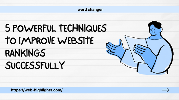 5 POWERFUL TECHNIQUES TO IMPROVE WEBSITE RANKINGS SUCCESSFULLY